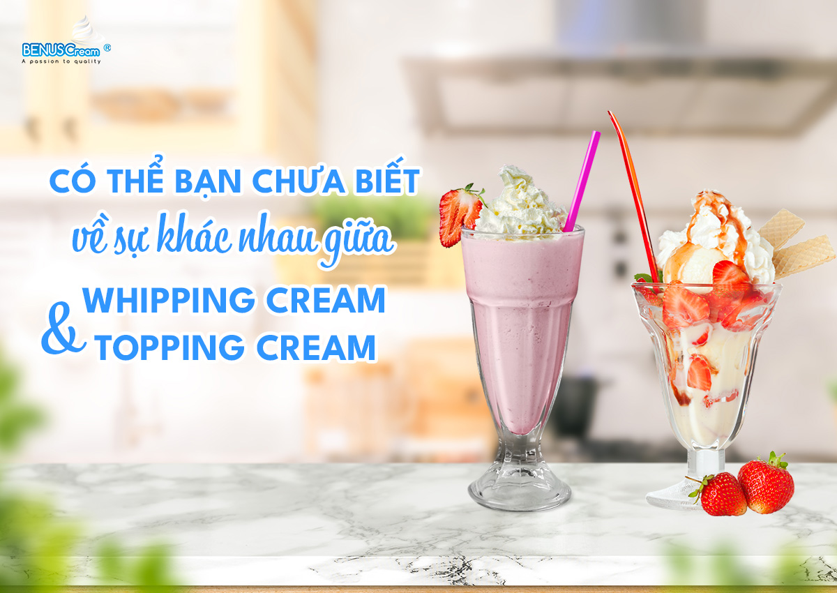 Sự kh&aacute;c nhau giữa Whipping Cream v&agrave; Topping Cream
