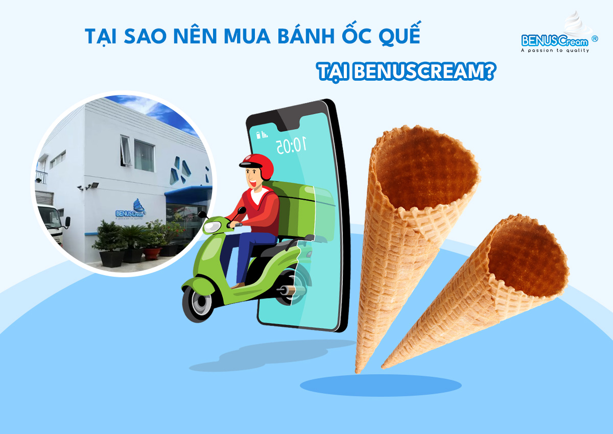 Tại sao nên mua bánh ốc quế tại BenusCream?
