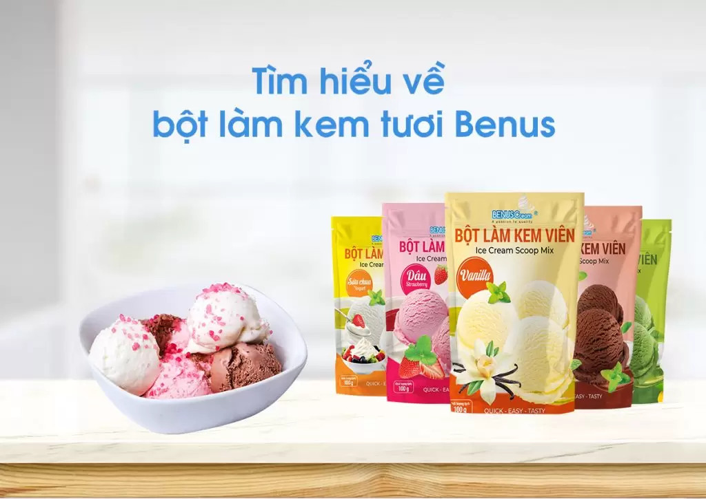 Tìm hi&ecirc;̉u v&ecirc;̀ b&ocirc;̣t làm kem tươi BenusCream