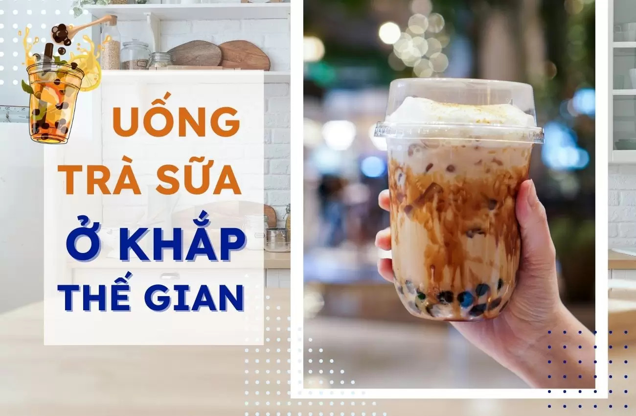 Uống trà sữa khắp thế gian với bột trà sữa Benuscream