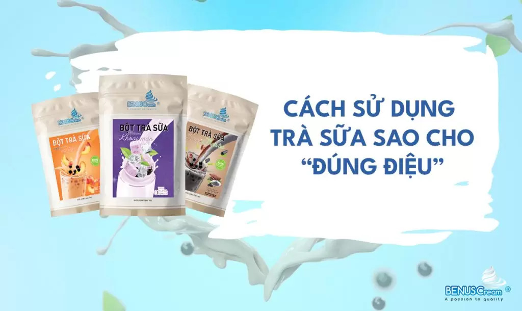 Cách sử dụng bột trà sữa “đúng điệu”