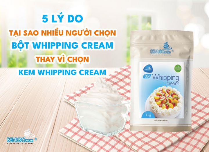 5 LÝ DO TẠI SAO NHIỀU NGƯỜI CHỌN BỘT WHIPPING CREAM THAY VÌ CHỌN KEM WHIPPING CREAM?