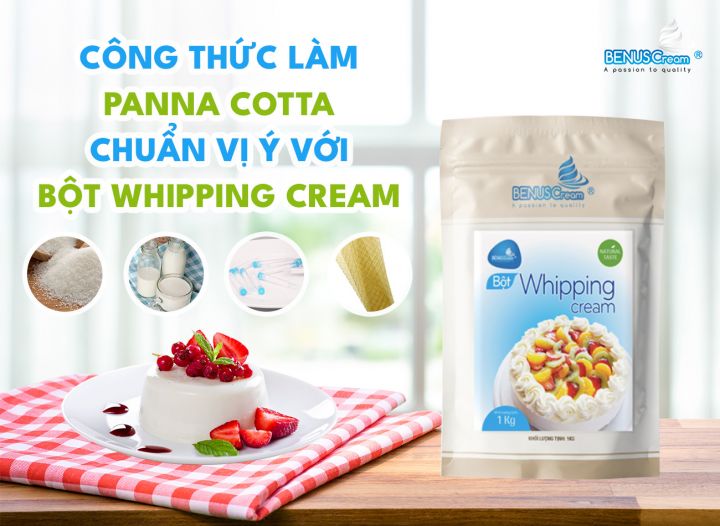 CÔNG THỨC LÀM PANNA COTTA CHUẨN VỊ Ý VỚI BỘT WHIPPING CREAM