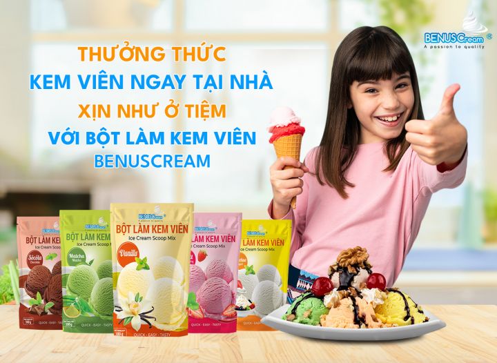THƯỞNG THỨC KEM VIÊN NGAY TẠI NHÀ XỊN NHƯ Ở TIỆM VỚI BỘT LÀM KEM VIÊN BENUSCREAM