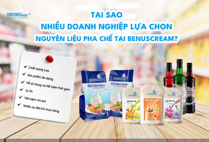 TẠI SAO NHIỀU DOANH NGHIỆP LỰA CHỌN NGUYÊN LIỆU PHA CHẾ TẠI BENUSCREAM?