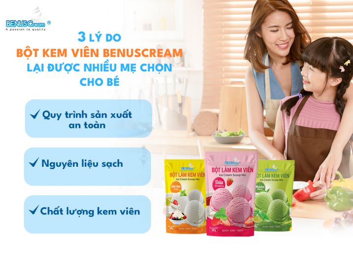 3 LÝ DO BỘT KEM VIÊN BENUSCREAM LẠI ĐƯỢC NHIỀU MẸ CHỌN CHO BÉ